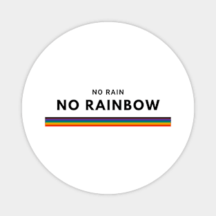 no rain no rainbow Magnet